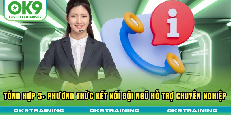 Tổng hợp 3+ phương thức kết nối đội ngũ hỗ trợ chuyên nghiệp